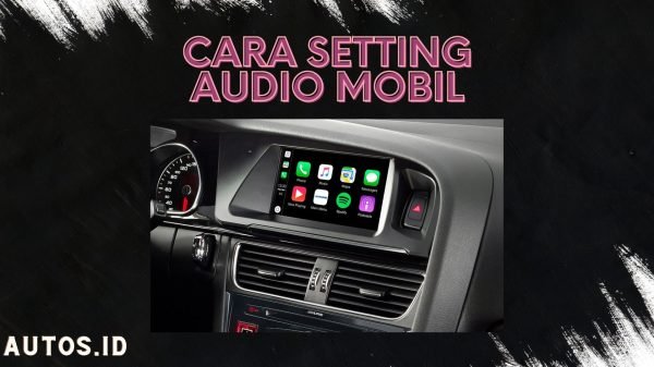 Cara Setting Audio Mobil