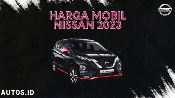 Daftar Harga Mobil Nissan 2023